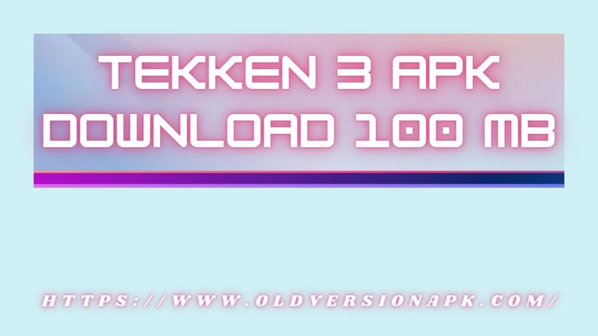 Tekken 3 APK Download 100 MB
